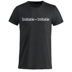 Imitatie = Irritatie T-shirt (Pre Order)